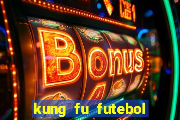 kung fu futebol clube filme completo dublado download via mega